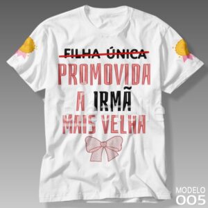 Camiseta Promovida Irmã Mais Velha Filha Única